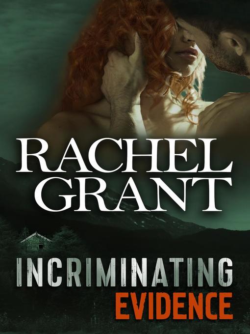 Title details for Incriminating Evidence by Rachel Grant - Available